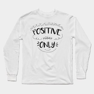 POSITIVE VIBES ONLY Long Sleeve T-Shirt